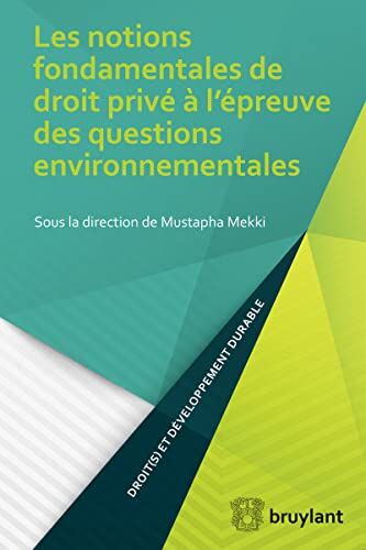 Collectif Notions Fondamentales De Droit Privé À L'Épreuve Des Questions Environnementales