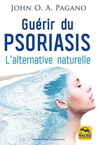 John Pagano Guérir Du Psoriasis: L'Alternative Naturelle