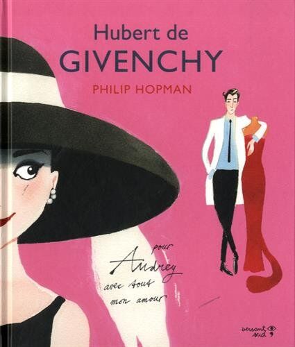 Hubert De Givenchy : Pour Audrey Avec Tout Mon Amour