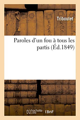 Triboulet: Paroles D'Un Fou Ï¿½ Tous Les (Histoire)