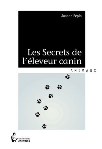 Joanne Pépin Les Secrets De L'Éleveur Canin
