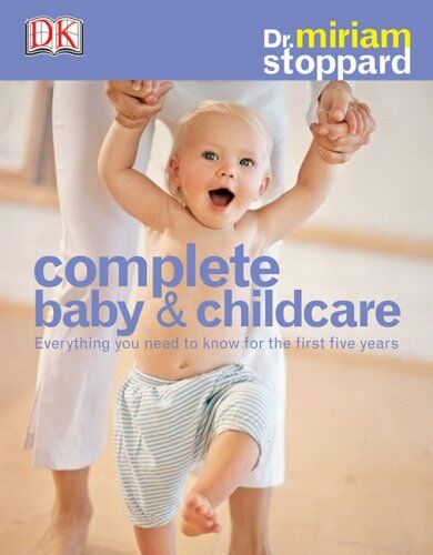 Miriam Stoppard Complete Baby & Child Care