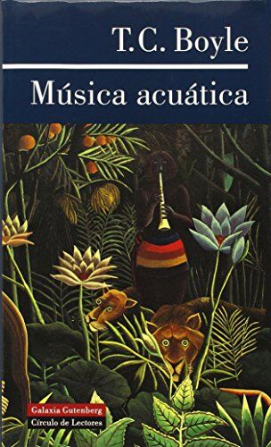 Boyle, T. Coraghessan Música Acuática (Narrativa)