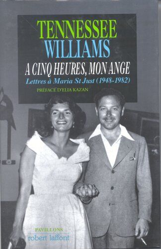 Saint-Just A Cinq Heures, Mon Ange : Lettres De Tennessee Williams À Maria Saint Just, 1948-1982 (Pavillons)