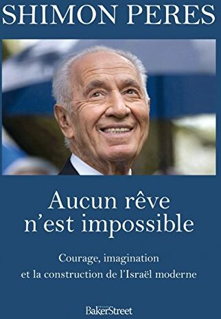 Aucun Rêve N'Est Impossible : Courage, Imagination Et Construction De L'Israël Moderne