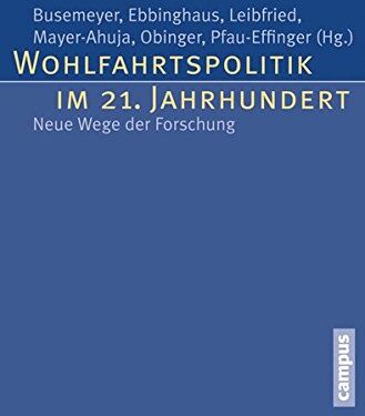 Marius Busemeyer Wohlfahrtspolitik Im 21. Jahrhundert: Neue Wege Der Forschung