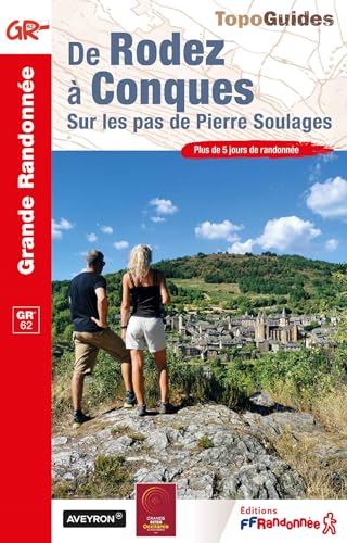 FFRandonnée De Rodez À Conques- Sur Les Pas De Pierre Soulages (1202) (Grande Randonnée Pays, Band 1202)