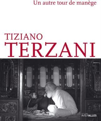 Tiziano Terzani Un Autre Tour De Manège