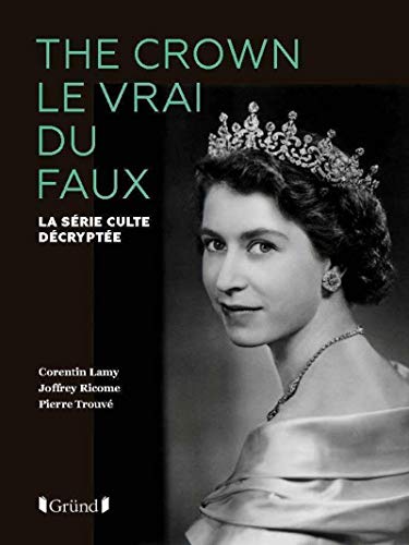 The Crown Le Vrai Du Faux - La Série Culte Décryptée