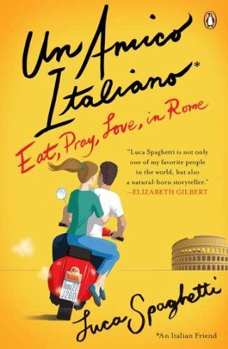 Luca Spaghetti Un Amico Italiano: Eat, Pray, Love In Rome