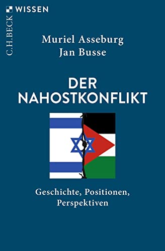 Muriel Asseburg Der Nahostkonflikt: Geschichte, Positionen, Perspektiven (Beck Paperback)