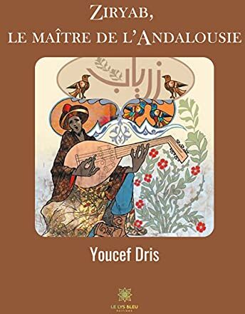 Youcef Dris Ziryab, Le Maître De L'Andalousie