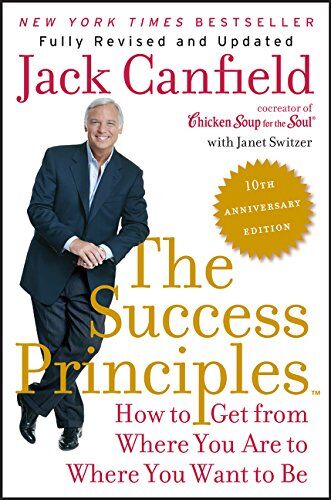 Jack Canfield The Success Principles(Tm) - 10th Anniversary Edition: How To Get From Where You Are To Where You Want To Be