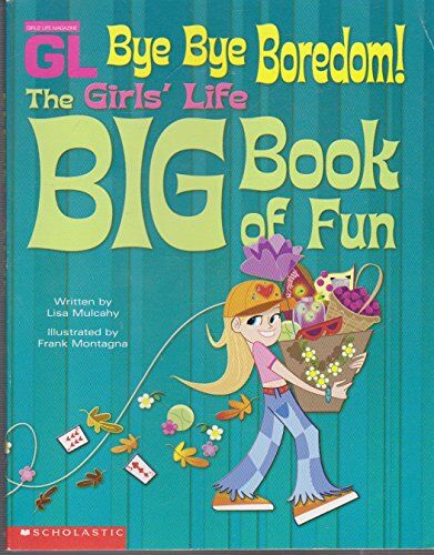 karen-bokram-kelly-white-lisa-mulcahy-sarah-cordi Bye Bye Boredom! The Girl'S Life Big Book Of Fun