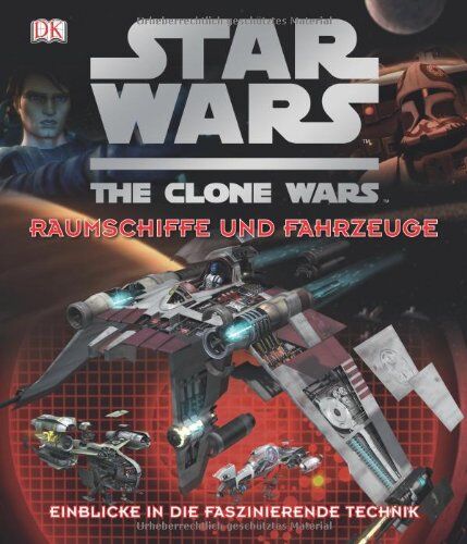 Richard Chasemore Star Wars The Clone Wars - Raumschiffe Und Fahrzeuge: Einblicke In Die Faszinierende Technik