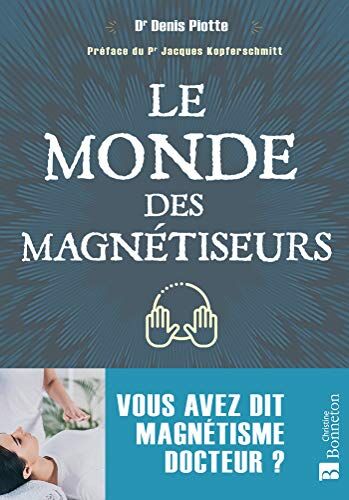 Le Monde Des Magnétiseurs: Vous Avez Dit Magnétisme Docteur ?