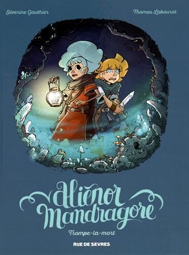 Thomas Labourot Alienor Mandragore, Tome 2 : Trompe La Mort