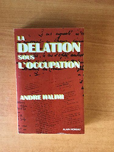 André Halimi La Delation Sous L'Occupation (Histoire Actual)