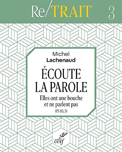 Michel Lachenaud Ecoute La Parole - Elles Ont Une Bouche Et Ne Parlent Pas (Ps 115, 5): Elles Ont Une Bouche Et Ne Parlent Pas (Ps 115, 5). Triduum De L'Avent