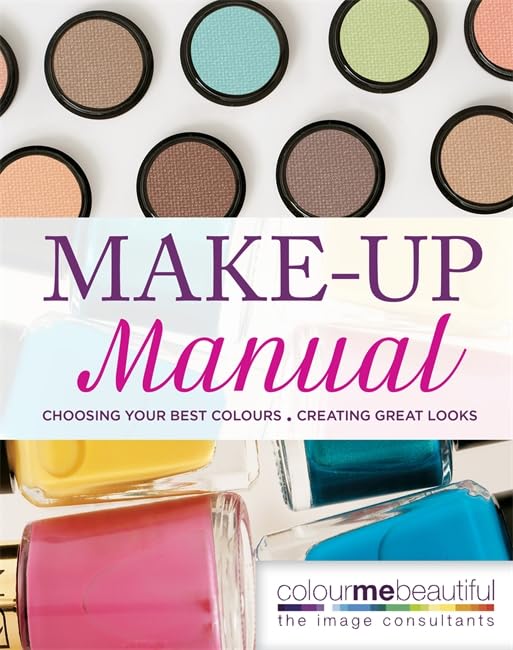 Pat Henshaw Colour Me Beautiful Make-Up Manual: Choosing Your  Colours, Creating Great Looks