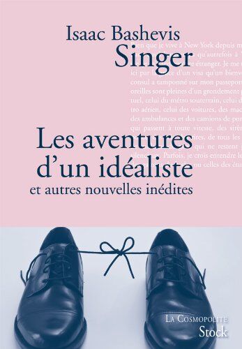 Singer, Isaac Bashevis Les Aventures D'Un Idéaliste : Et Autres Nouvelles Inédites