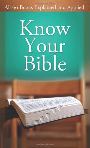 George Knight Know Your Bible: All 66 Books Explained And Applied (Value Books Value Books)