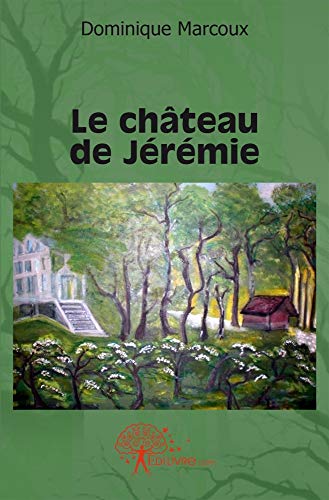 Marcoux Dominique Le Château De Jérémie