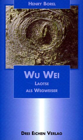 Henri Borel Wu-Wei. Laotse Als Wegweiser