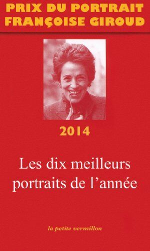 La table ronde Prix Du Portrait Françoise Giroud 2014: Les Dix Meilleurs Portraits De L'Année (La Petite Vermillon)