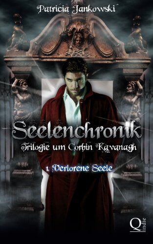 Patricia Jankowski Seelenchronik - 1. Verlorene Seele: Trilogie Um Corbin Kavanagh