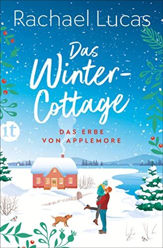 Rachael Lucas Das Winter-Cottage: Roman   Ein Herzerwärmender Feel-Good-Roman (Das Erbe Von Applemore)