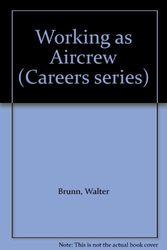 Walter Brunn Working As Aircrew (Careers Series)
