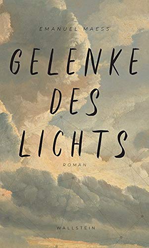 Emanuel Maeß Gelenke Des Lichts: Roman