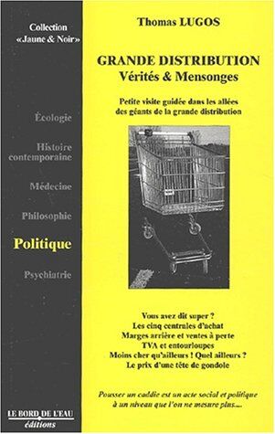 Thomas Lugos La Grande Distribution. Vérités Et Mensonges (Jaune Noir)