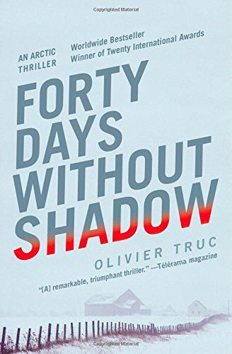 Olivier Truc Forty Days Without Shadow: An Arctic Thriller