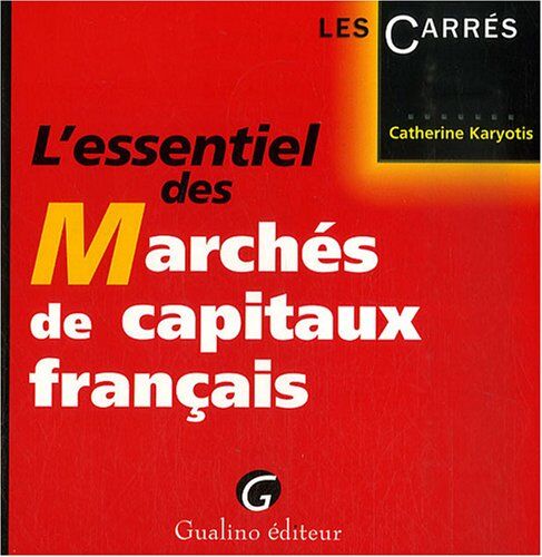 Catherine Karyotis L'Essentiel Des Marchés De Capitaux Français