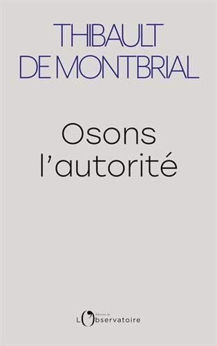 Montbrial, Thibault de Osons L'Autorité (Essais)
