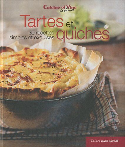Cuisine et Vins de France Tartes & Quiches