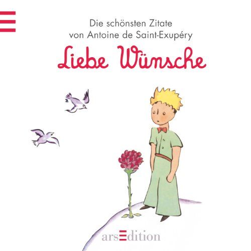 Liebe Wünsche: Der Kleine Prinz - Die Schönsten Zitate Von Antoine De Saint-Exupéry (Kleiner Prinz Minibücher)