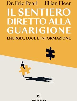 Il Sentiero Diretto Alla Guarigione. Energia, Luce E Informazione