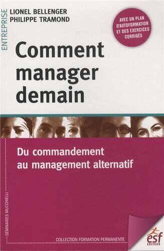 Lionel Bellenger Comment Manager Demain : Du Commandement Au Management Alternatif