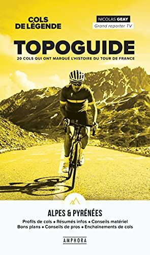 Nicolas Geay Cols De Legende - oguide Des Alpes Et Des Pyrenees: Cols De Légende Alpes & Pyrénées