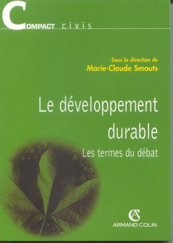 Marie-Claude Smouts Le Développement Durable : Les Termes Du Débat (Compacts Armand)