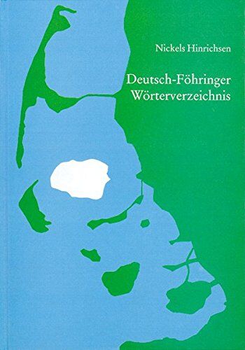 Nickels Hinrichsen Deutsch-Föhringer Wörterverzeichnis