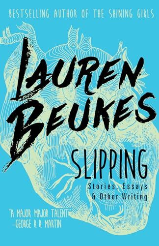 Lauren Beukes Slipping: Stories, Essays, & Other Writing