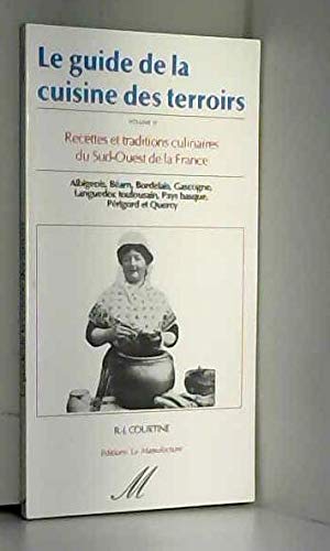 Courtine R-J. Le Guide De La Cuisine Des Terroirs T.4 Recettes Et Traditions Culinaires Du Sud-Ouest De La France