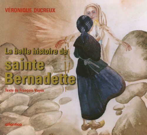 François Vayne La Belle Histoire De Sainte Bernadette