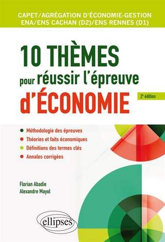 Florian Abadie 10 Thèmes Pour Réussir L'Épreuve D'Économie. Capet Et Agrégation Économie-Gestion, Ens Cachan/ens Rennes, Ena - 2e Édition