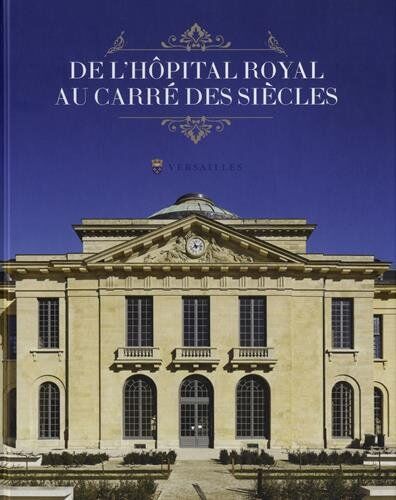 Frédéric Didier De L'Hôpital Royal Au Carré Des Siècles : L'Histoire D'Une Résurrection : L'Îlot De L'Hôpital Richaud