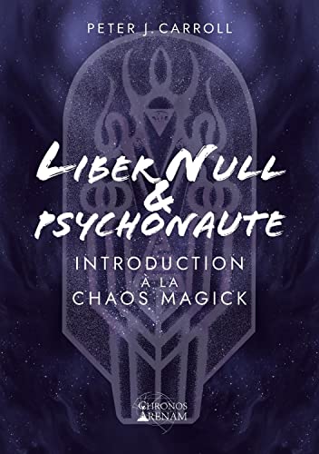 Carroll, Peter J. Liber Null & Psychonaute - Introduction À La Chaos Magick